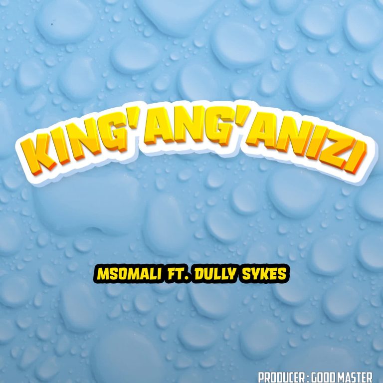 Download Audio | Msomali Ft. Dully Sykes – King’ang’anizi