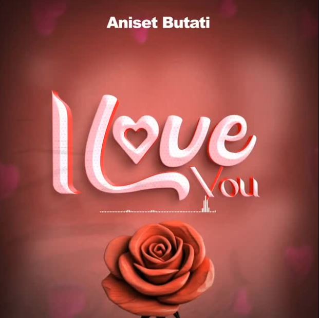 Download Audio | Aniset Butati – I Love You