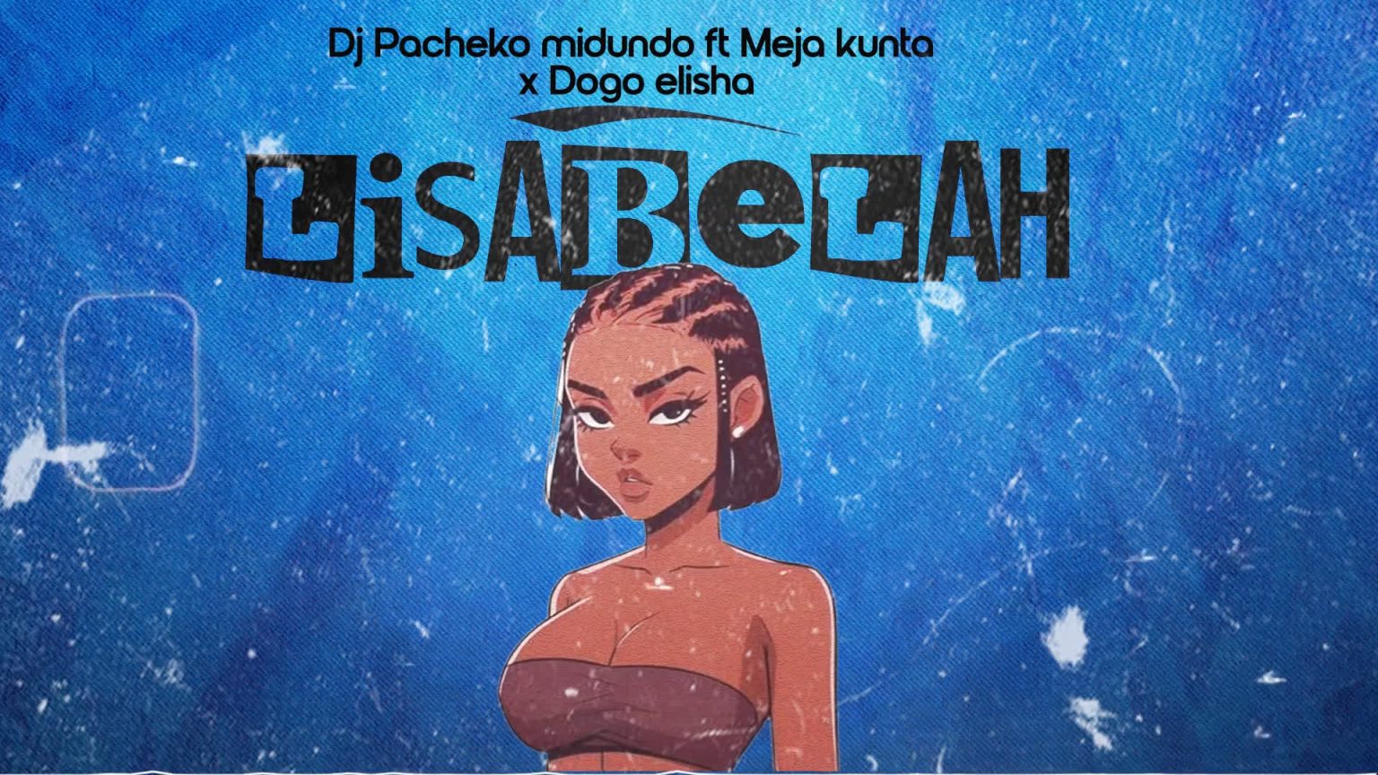 Download Audio | Dj Pacheko Ft. Meja Kunta & Dogo Elisha – Lisa Bela