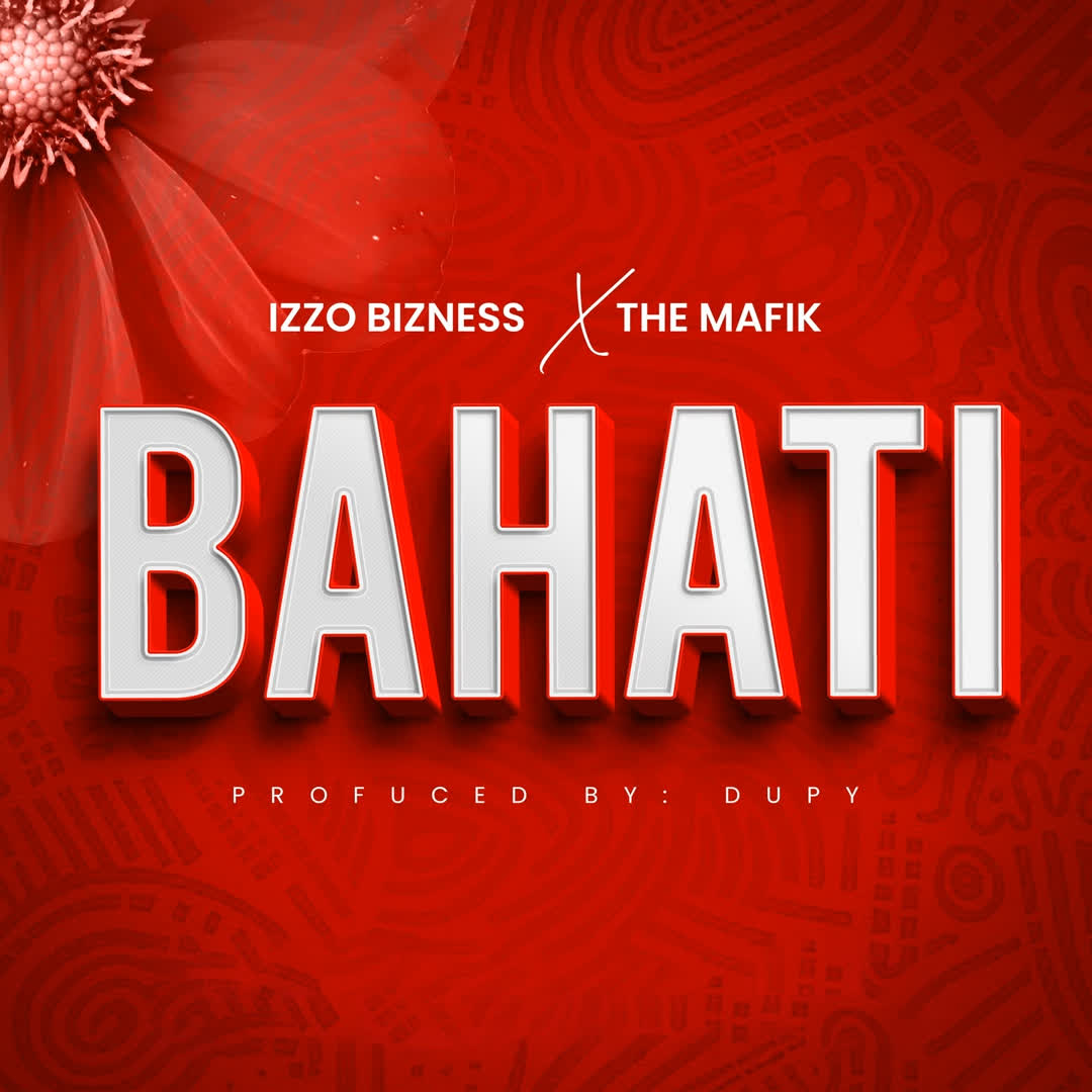 Download Audio | Izzo Bizness Ft. The Mafik – Bahati