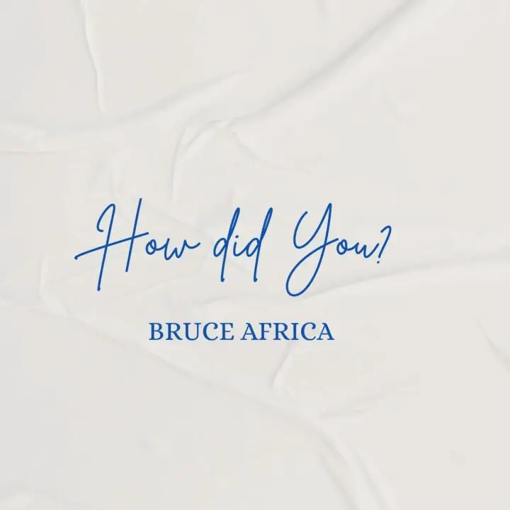 Download Audio | Bruce Africa – How Did You