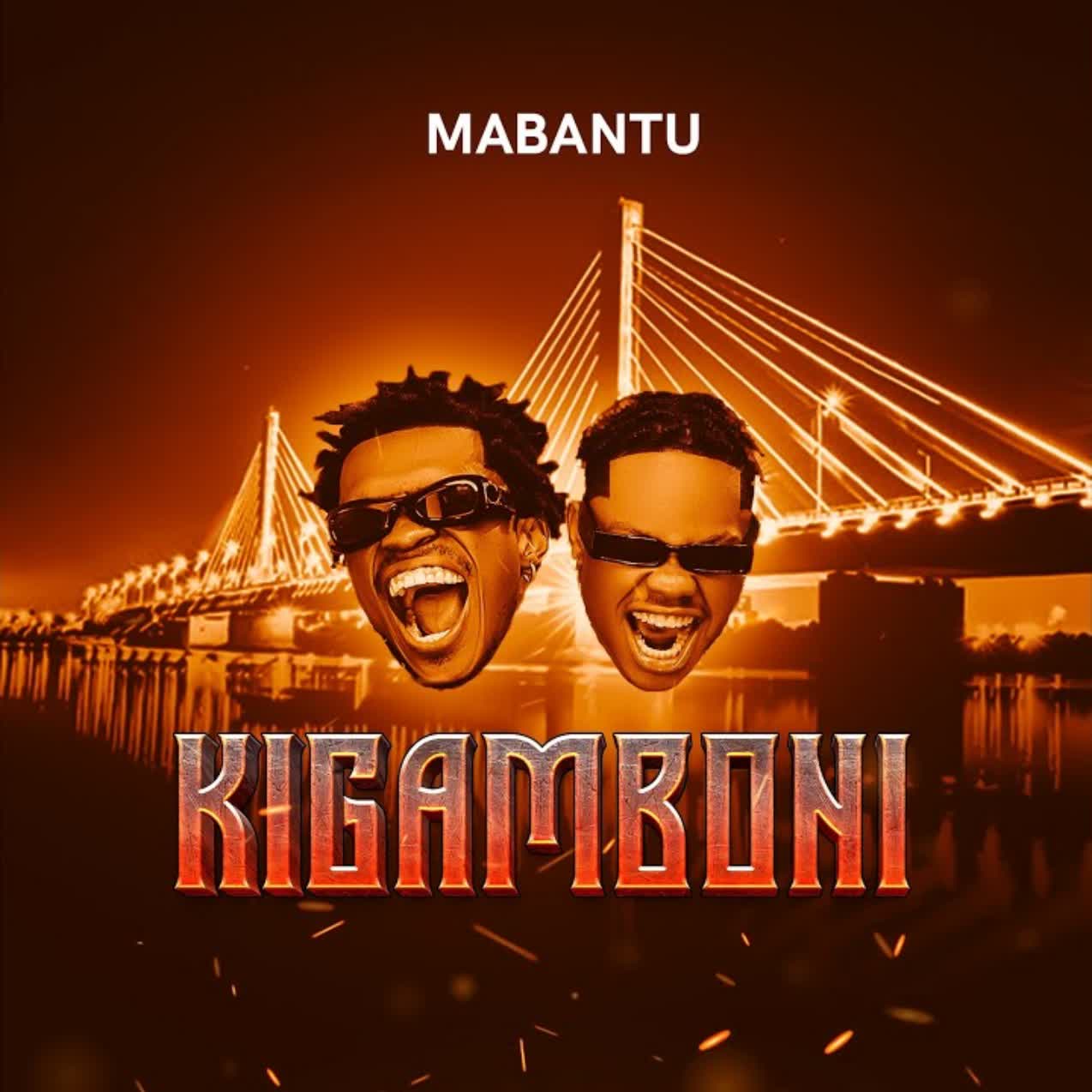Download Audio | Mabantu – Kigamboni