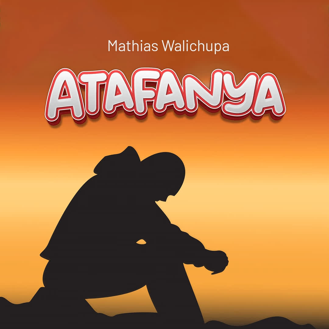 Download Audio | Mathias Walichupa – Atafanya