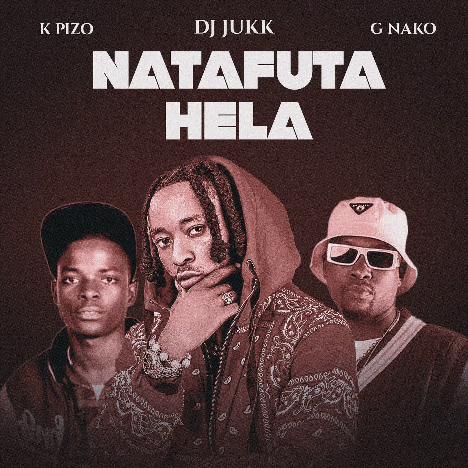 Download Audio | DJ Jukk x K Pizo & G Nako – Natafuta Hela