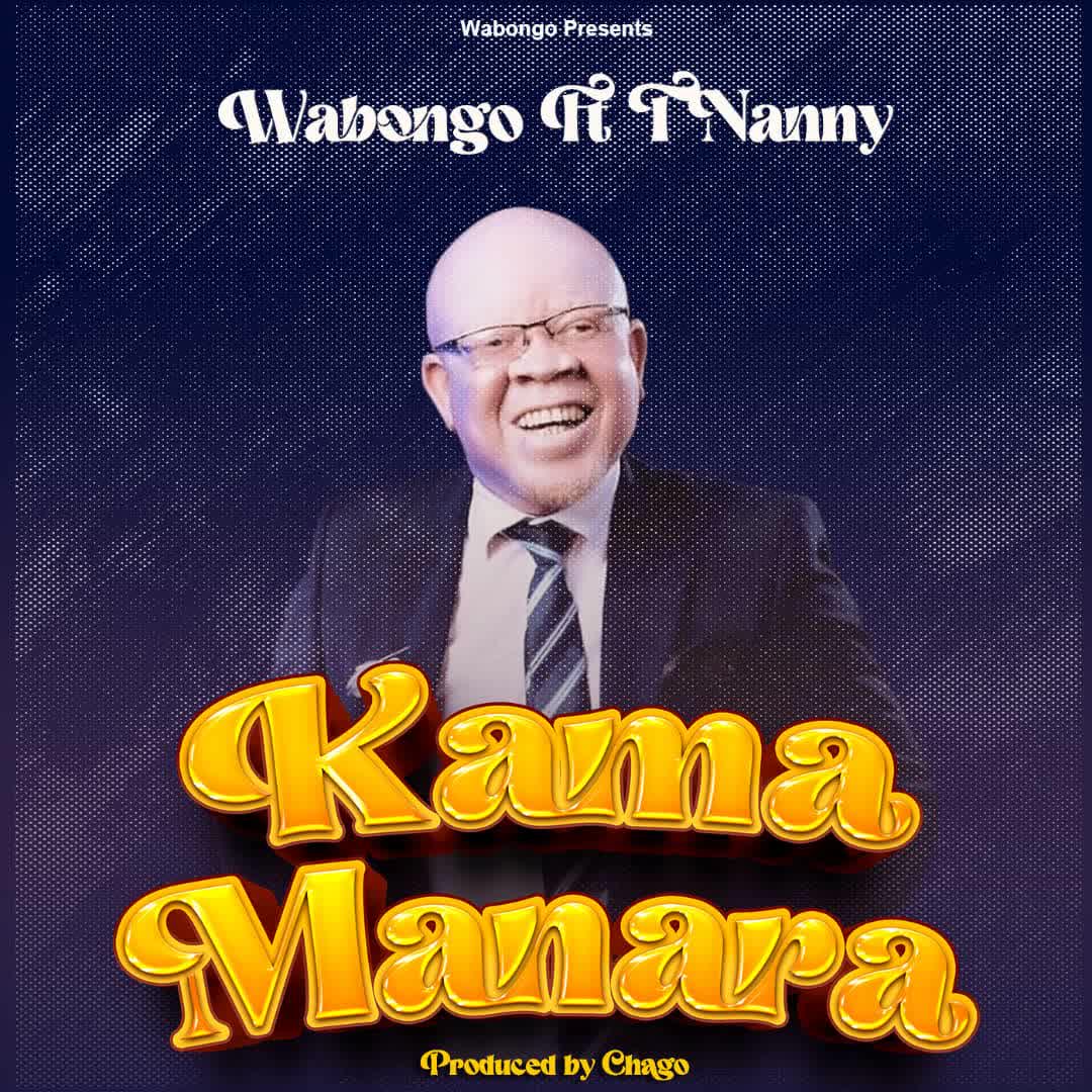 Download Audio | Wabongo Ft. T Nanny – Kama Manara
