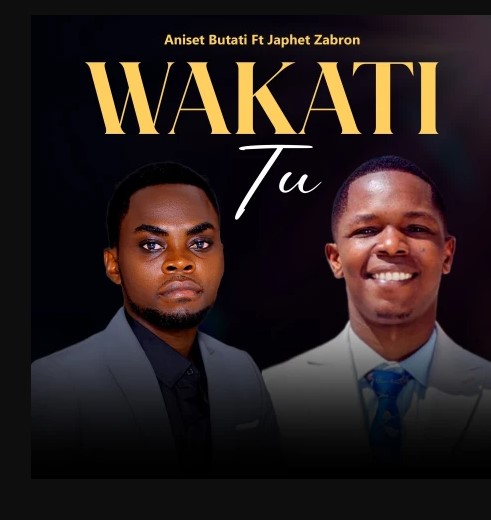 Download Audio | Aniset Butati Ft Japhet Zabron – Wakati Tu